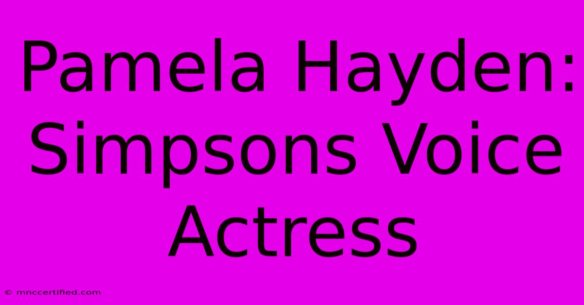 Pamela Hayden: Simpsons Voice Actress