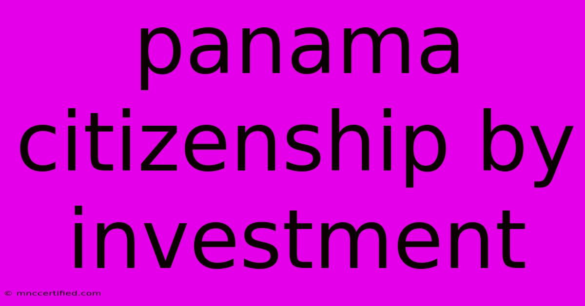 Panama Citizenship By Investment