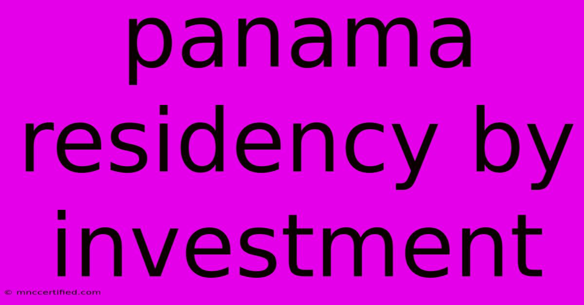 Panama Residency By Investment