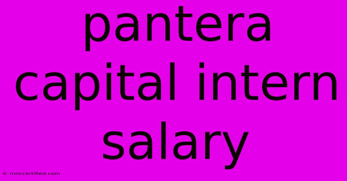 Pantera Capital Intern Salary