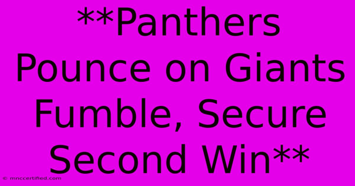 **Panthers Pounce On Giants Fumble, Secure Second Win**