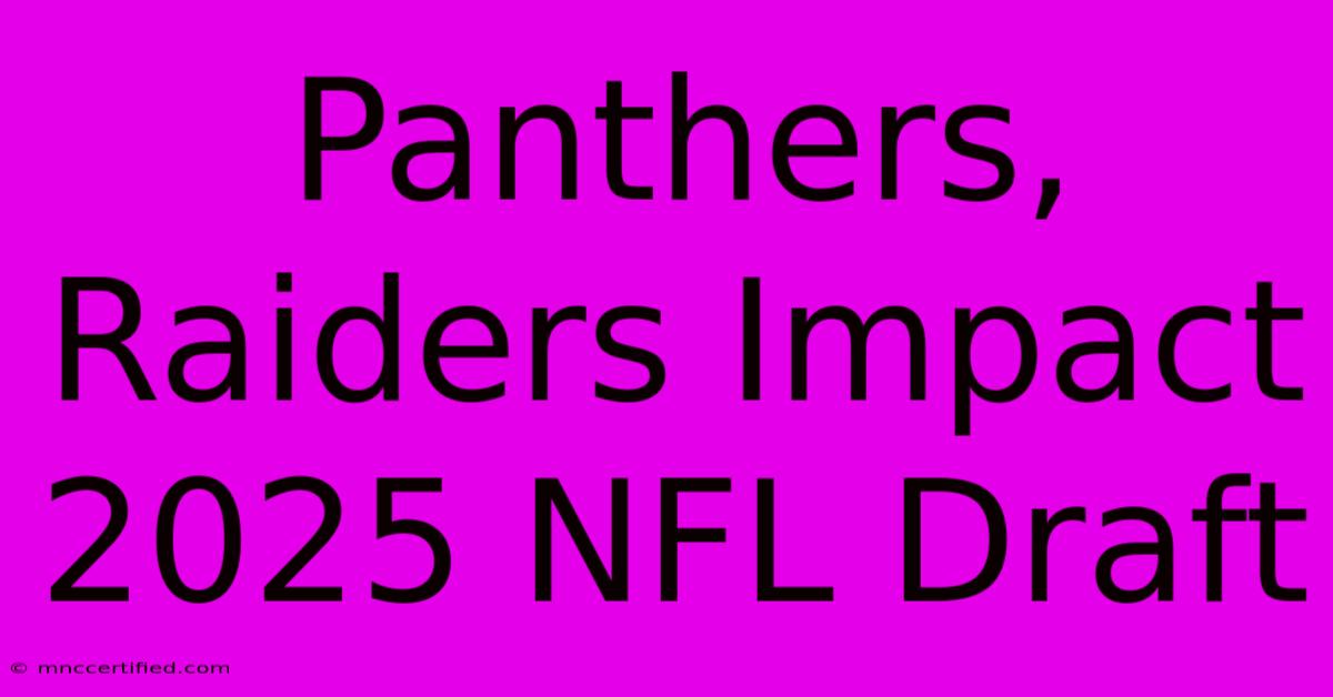 Panthers, Raiders Impact 2025 NFL Draft