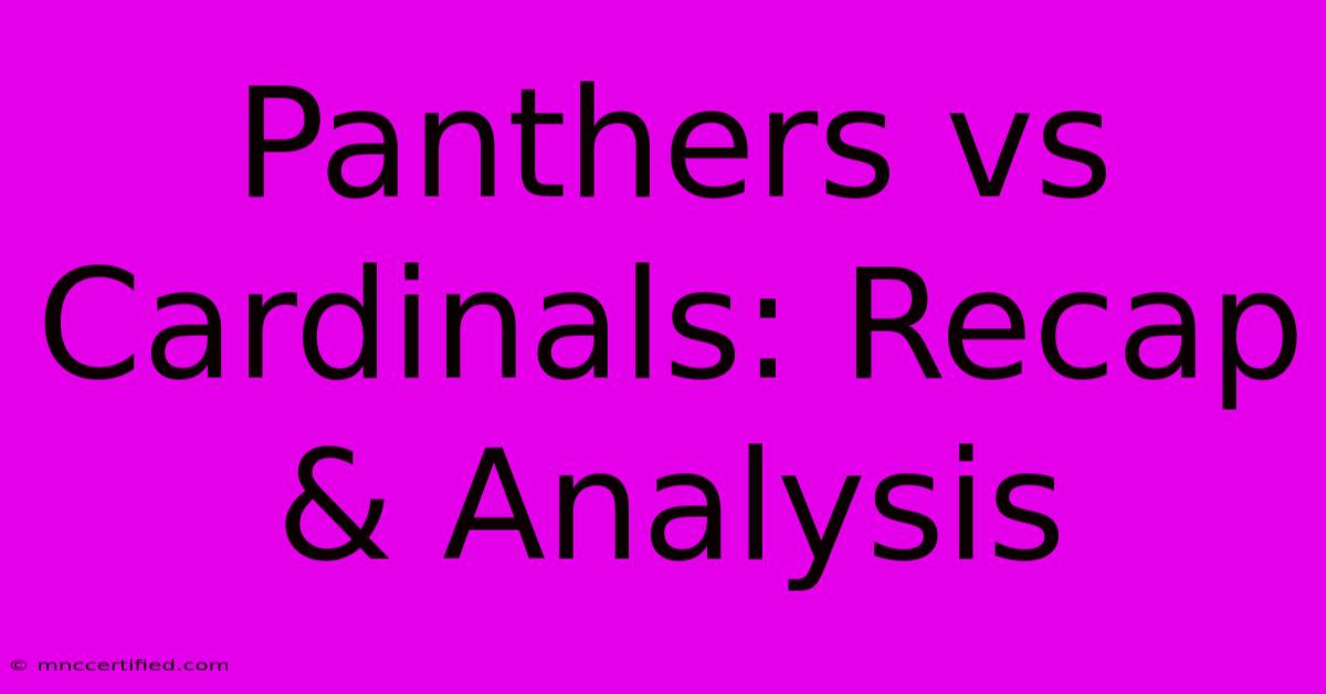 Panthers Vs Cardinals: Recap & Analysis