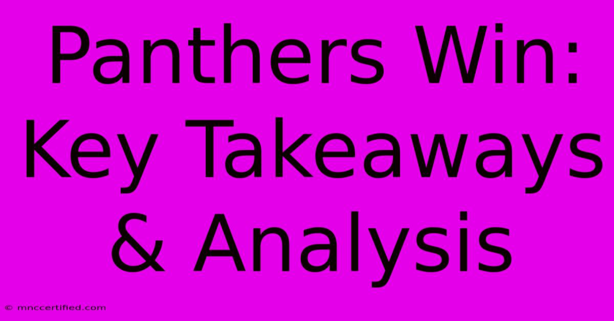 Panthers Win: Key Takeaways & Analysis