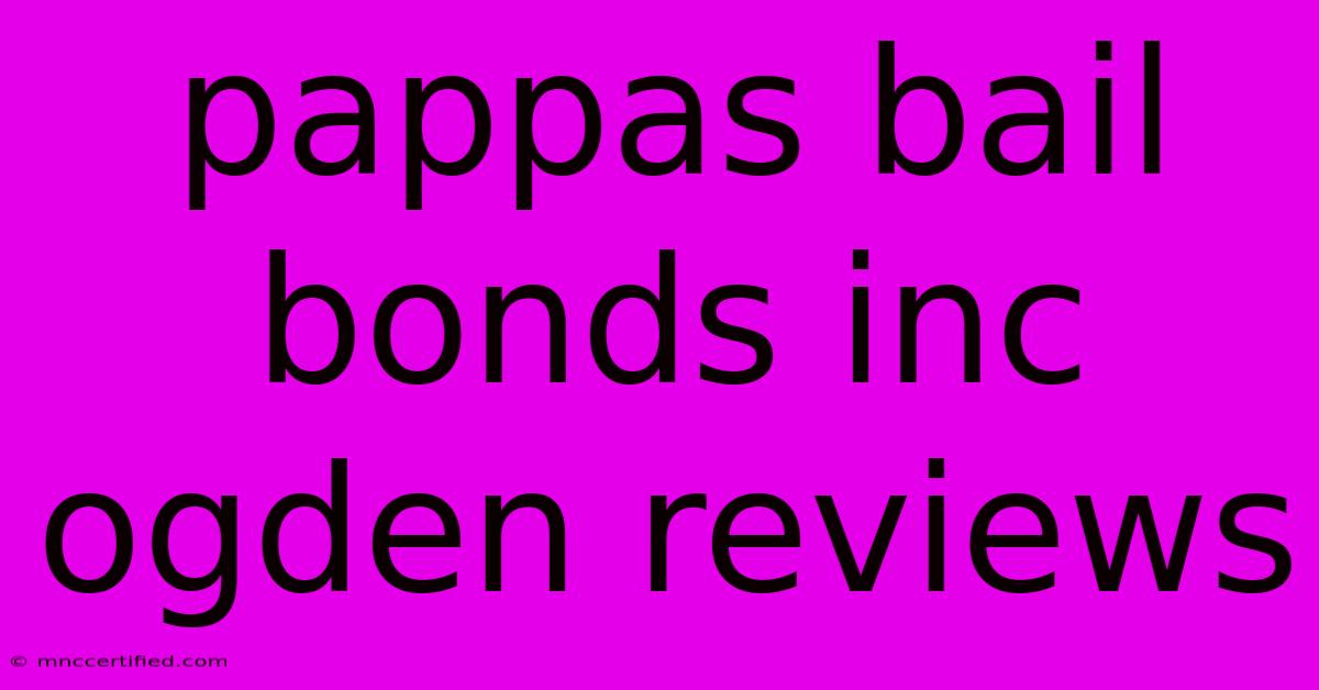 Pappas Bail Bonds Inc  Ogden Reviews