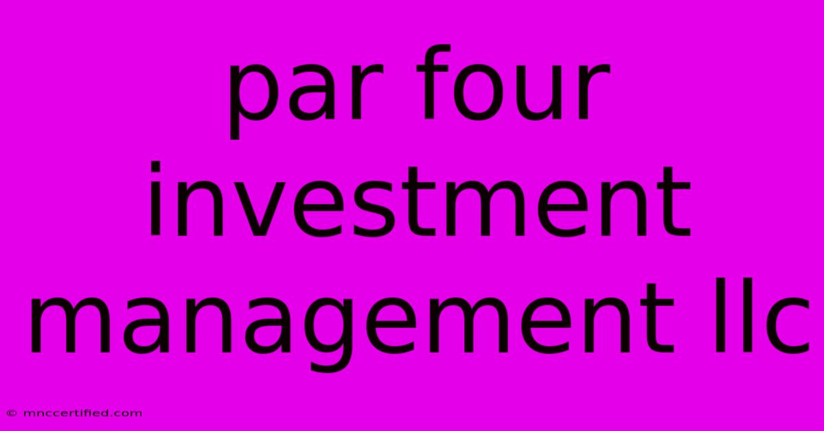 Par Four Investment Management Llc