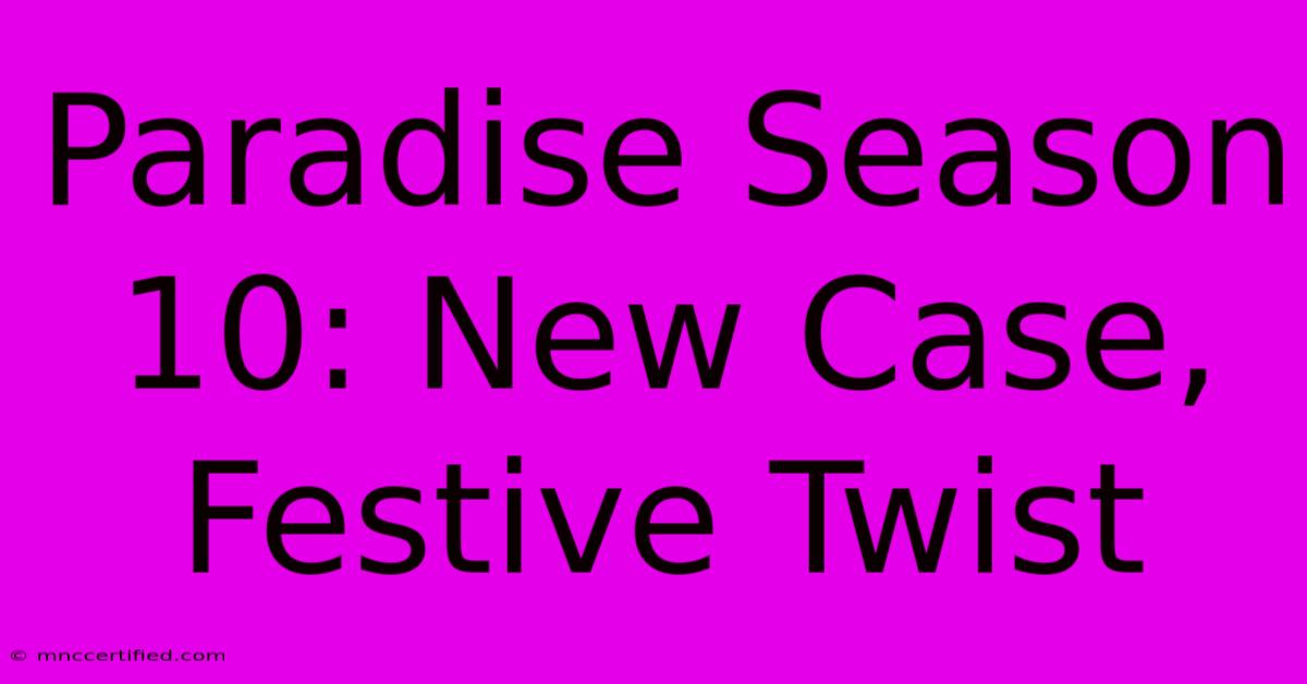 Paradise Season 10: New Case, Festive Twist