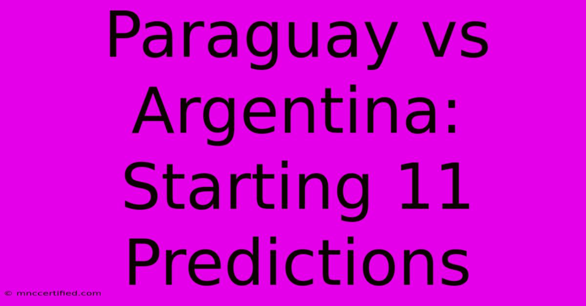 Paraguay Vs Argentina: Starting 11 Predictions