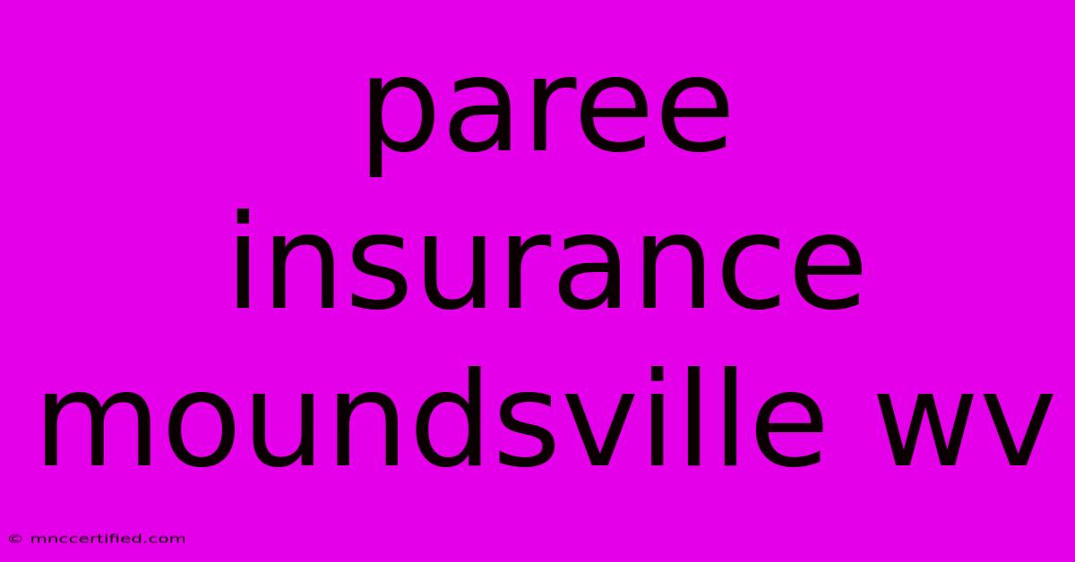 Paree Insurance Moundsville Wv