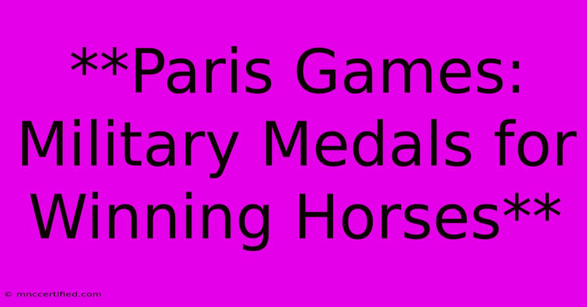 **Paris Games: Military Medals For Winning Horses** 