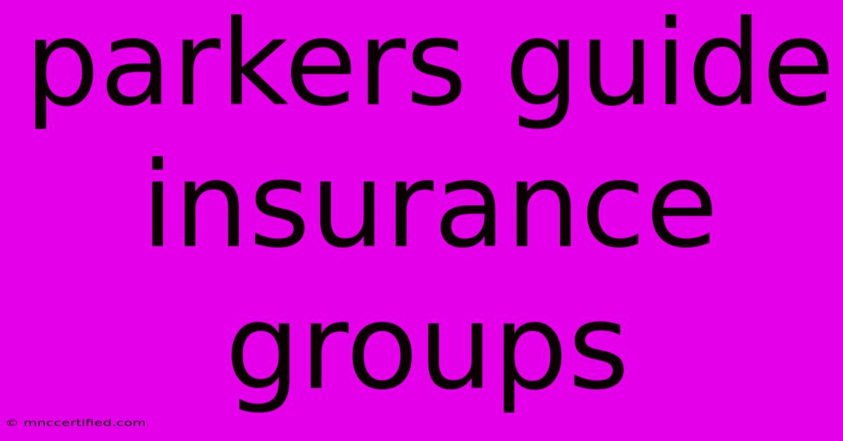 Parkers Guide Insurance Groups