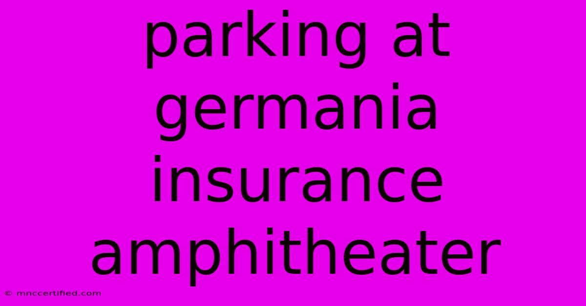 Parking At Germania Insurance Amphitheater