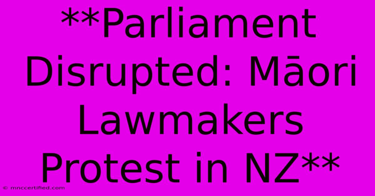 **Parliament Disrupted: Māori Lawmakers Protest In NZ**