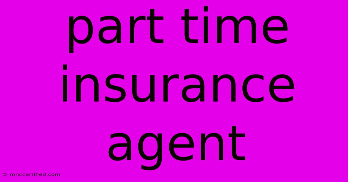 Part Time Insurance Agent