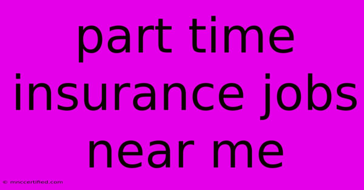 Part Time Insurance Jobs Near Me