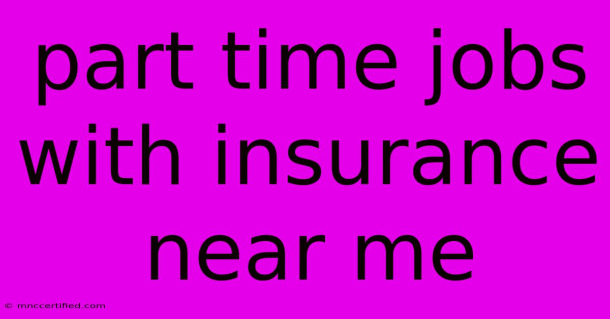 Part Time Jobs With Insurance Near Me