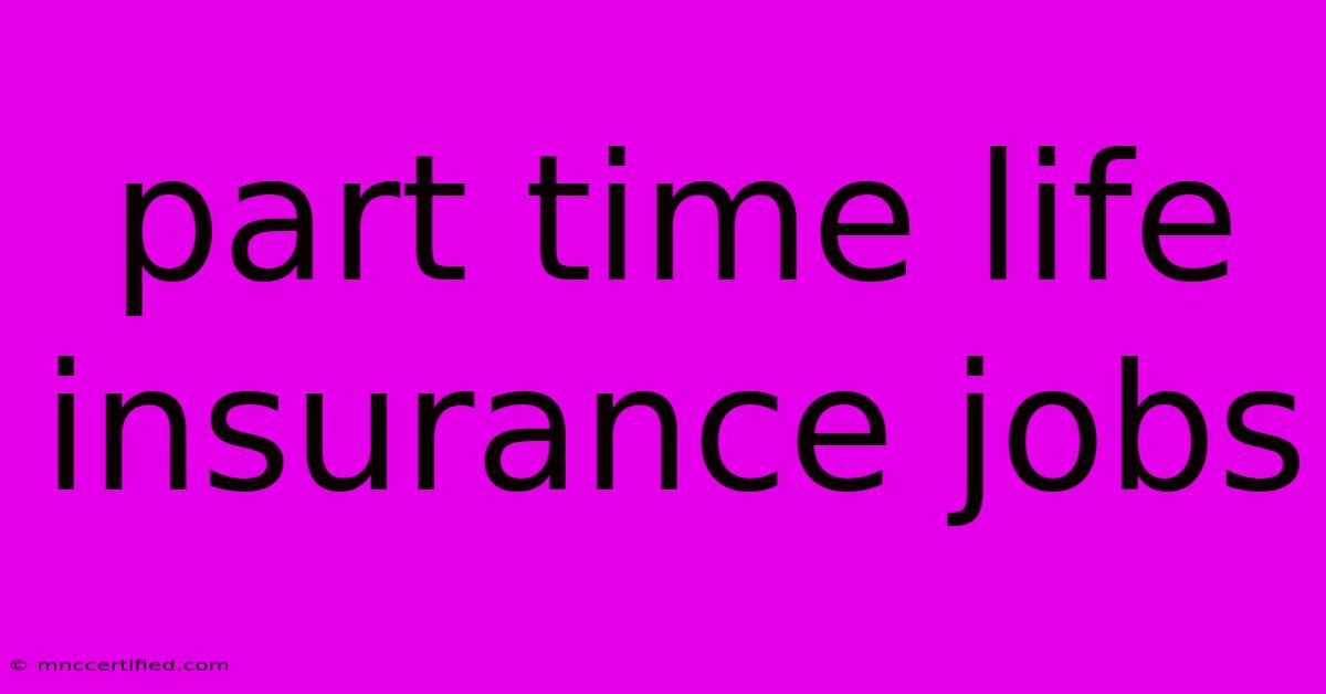 Part Time Life Insurance Jobs