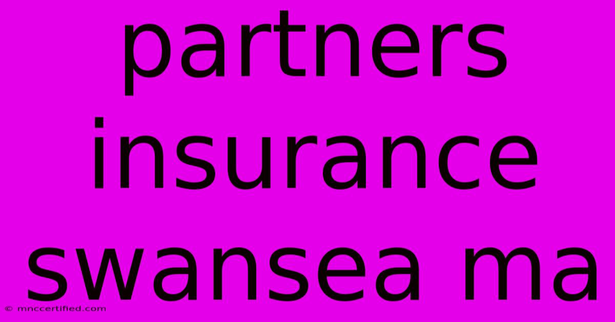 Partners Insurance Swansea Ma