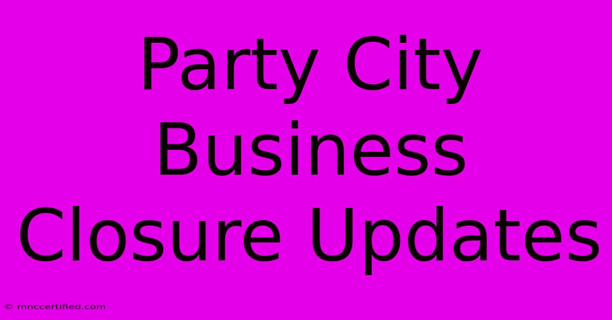 Party City Business Closure Updates