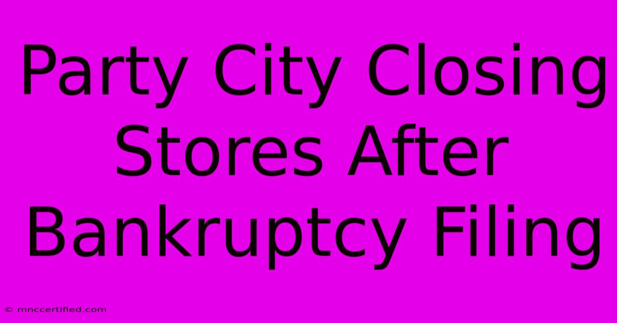 Party City Closing Stores After Bankruptcy Filing