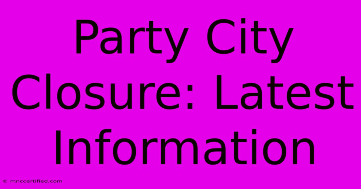 Party City Closure: Latest Information