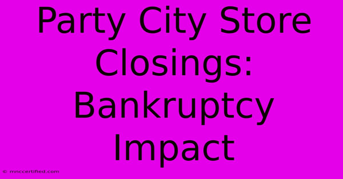 Party City Store Closings: Bankruptcy Impact