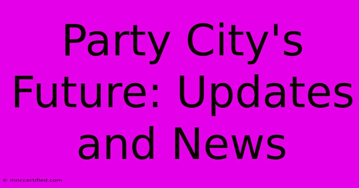 Party City's Future: Updates And News