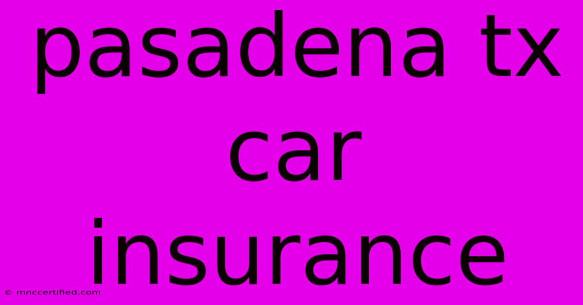 Pasadena Tx Car Insurance