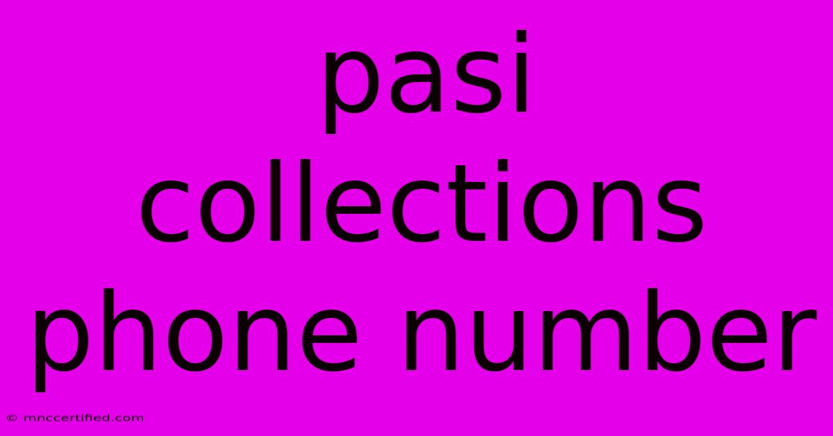 Pasi Collections Phone Number