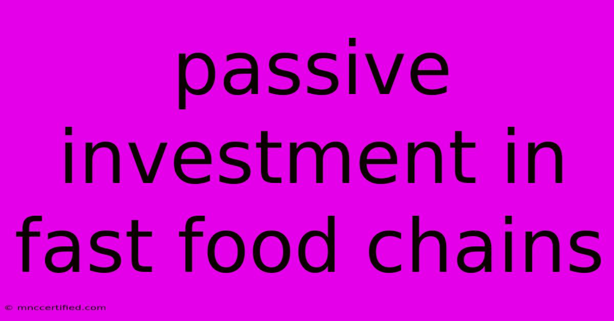 Passive Investment In Fast Food Chains