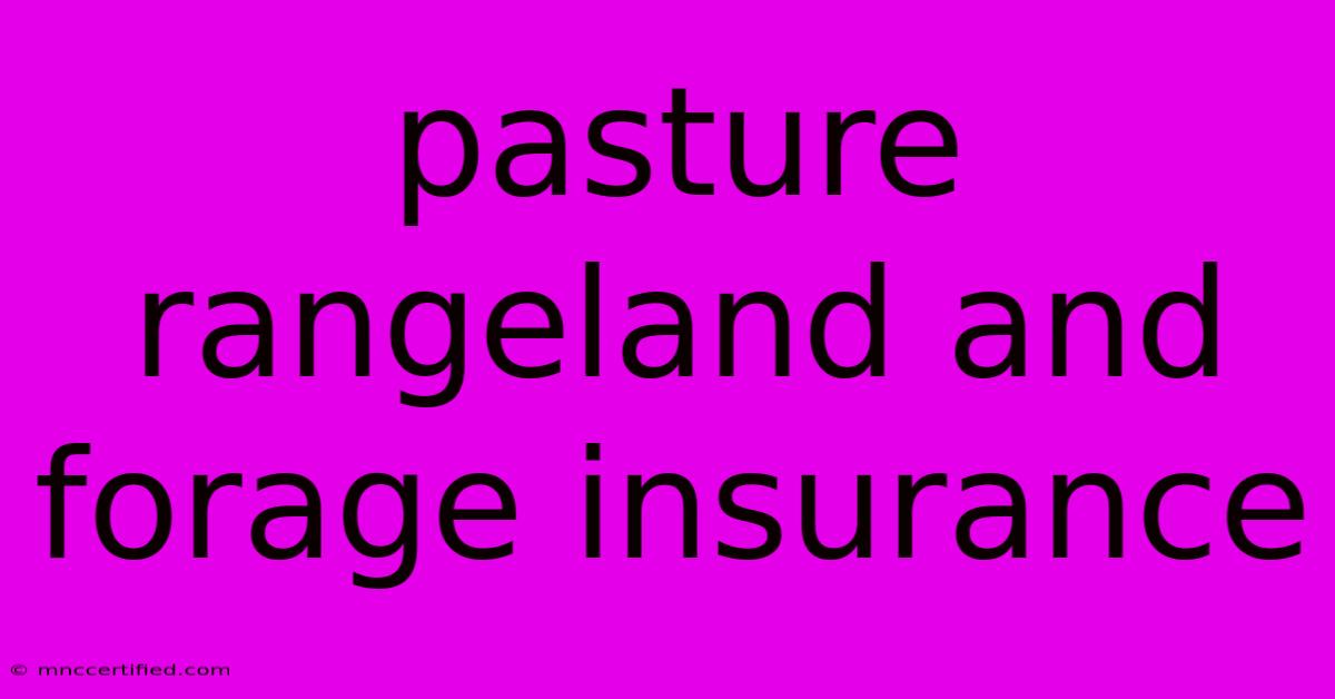 Pasture Rangeland And Forage Insurance