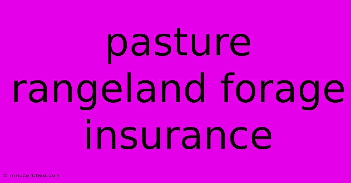 Pasture Rangeland Forage Insurance