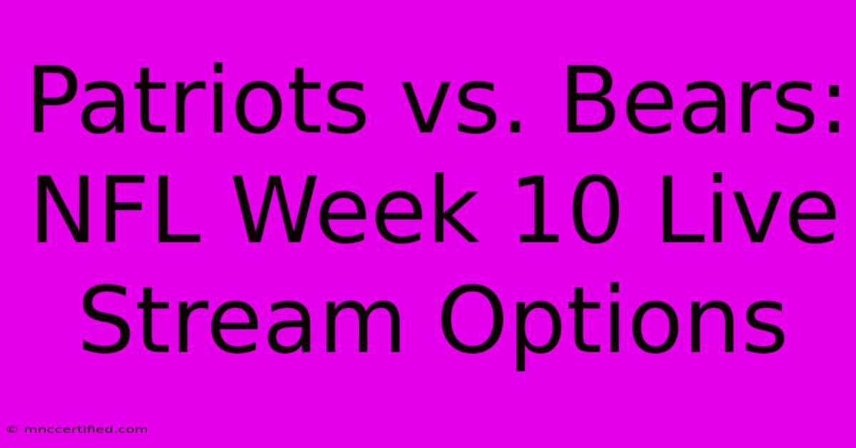 Patriots Vs. Bears: NFL Week 10 Live Stream Options 