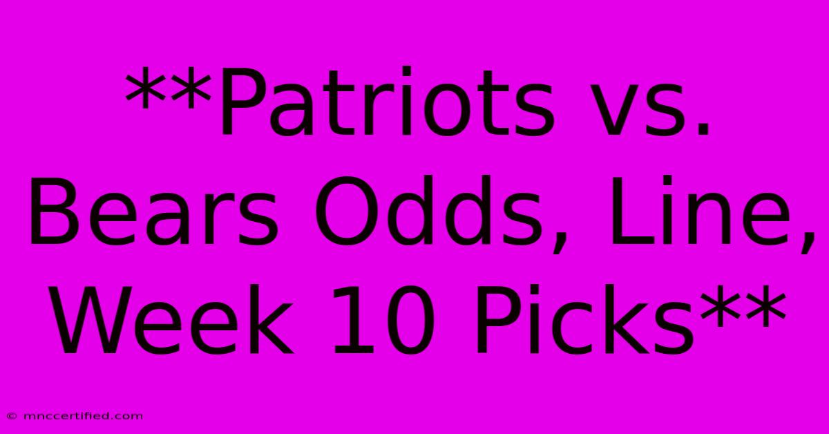 **Patriots Vs. Bears Odds, Line, Week 10 Picks**