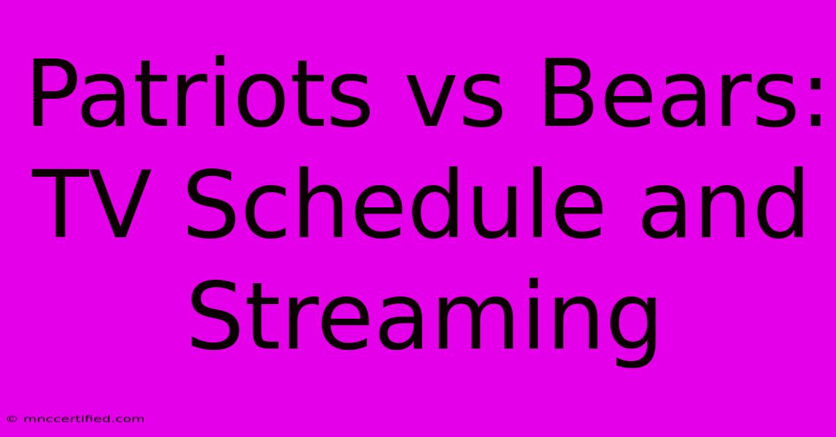 Patriots Vs Bears: TV Schedule And Streaming 