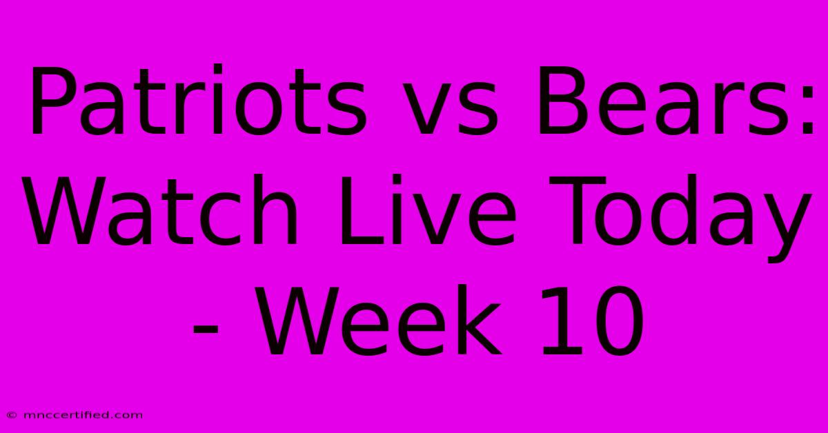 Patriots Vs Bears: Watch Live Today - Week 10