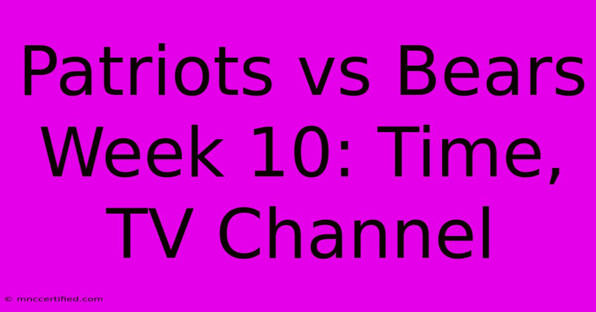 Patriots Vs Bears Week 10: Time, TV Channel