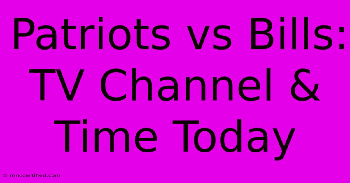 Patriots Vs Bills: TV Channel & Time Today