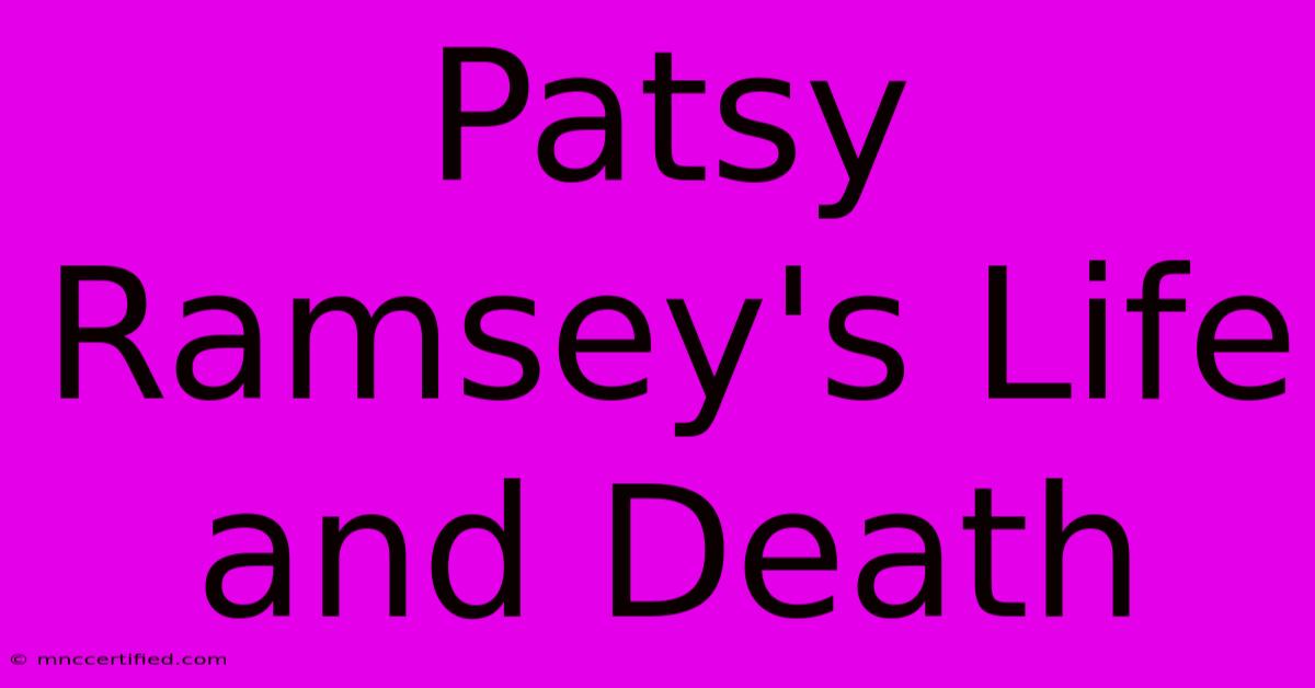 Patsy Ramsey's Life And Death