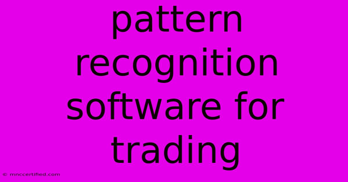 Pattern Recognition Software For Trading