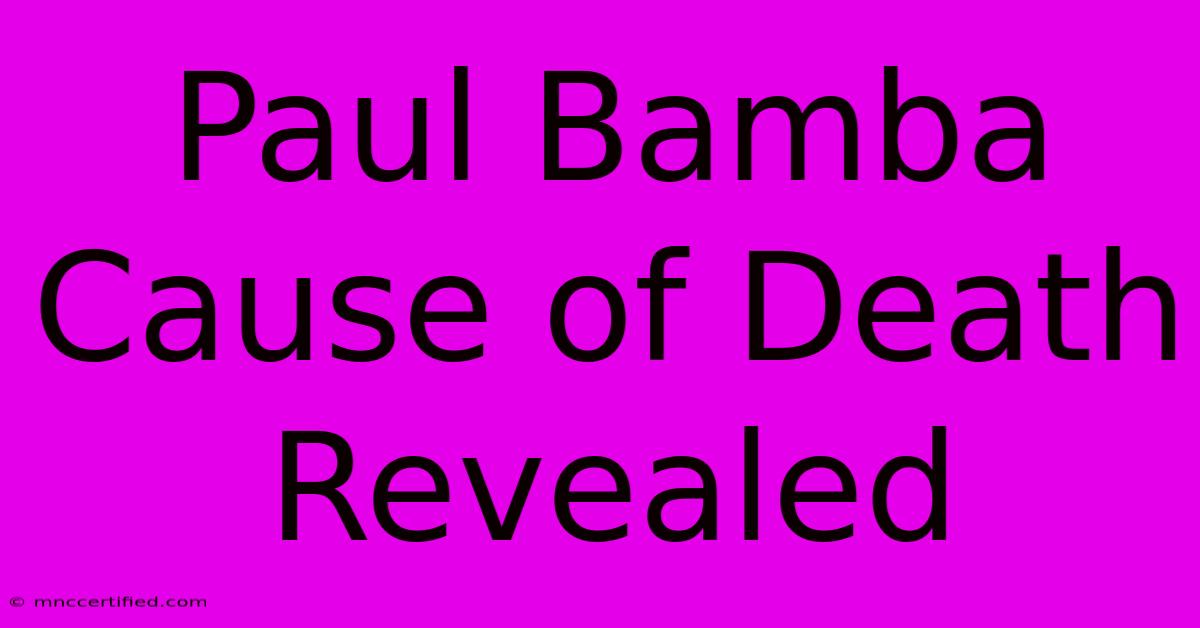 Paul Bamba Cause Of Death Revealed