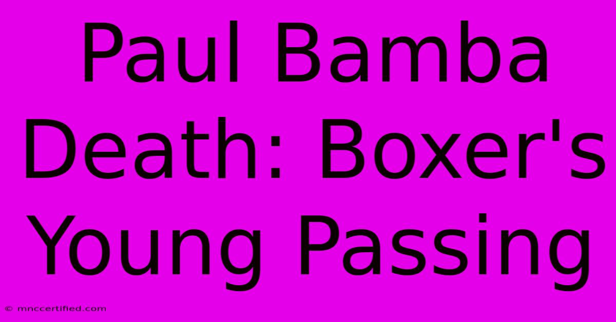 Paul Bamba Death: Boxer's Young Passing