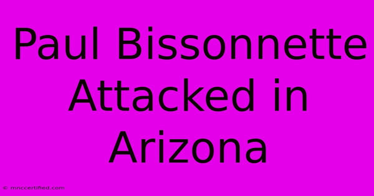 Paul Bissonnette Attacked In Arizona