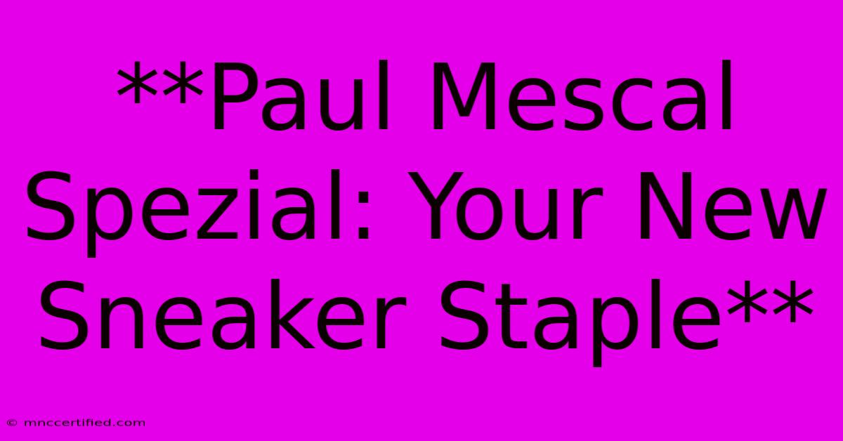 **Paul Mescal Spezial: Your New Sneaker Staple**