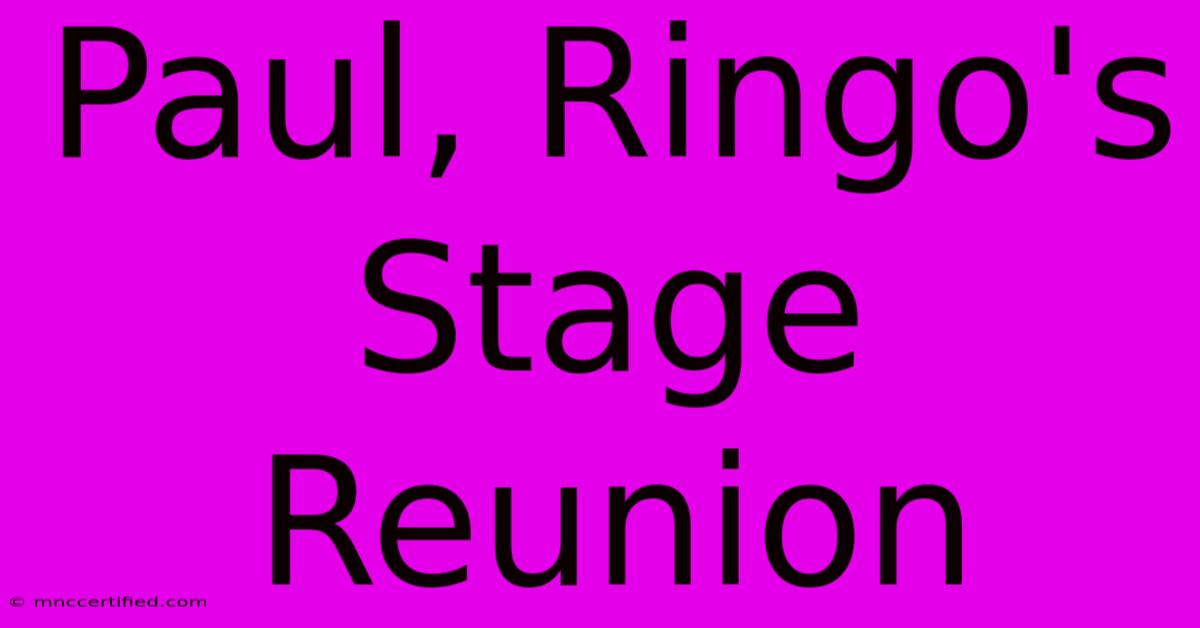 Paul, Ringo's Stage Reunion