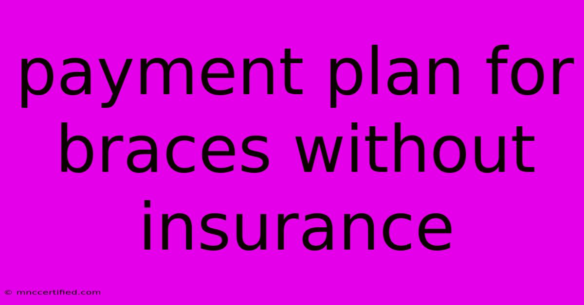 Payment Plan For Braces Without Insurance