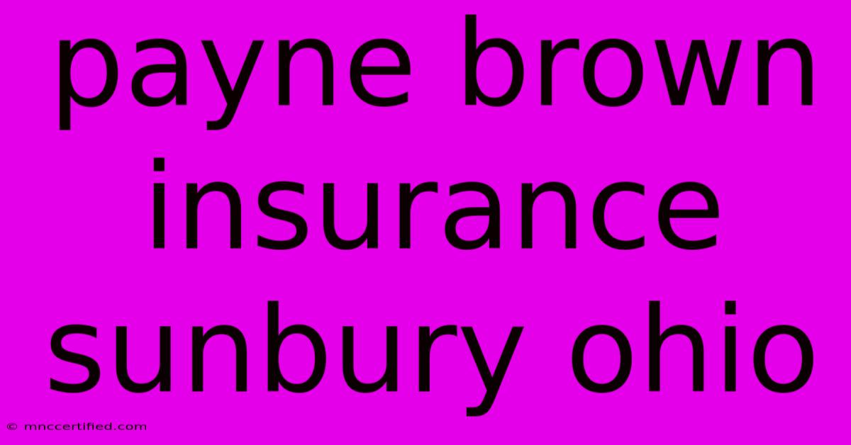 Payne Brown Insurance Sunbury Ohio