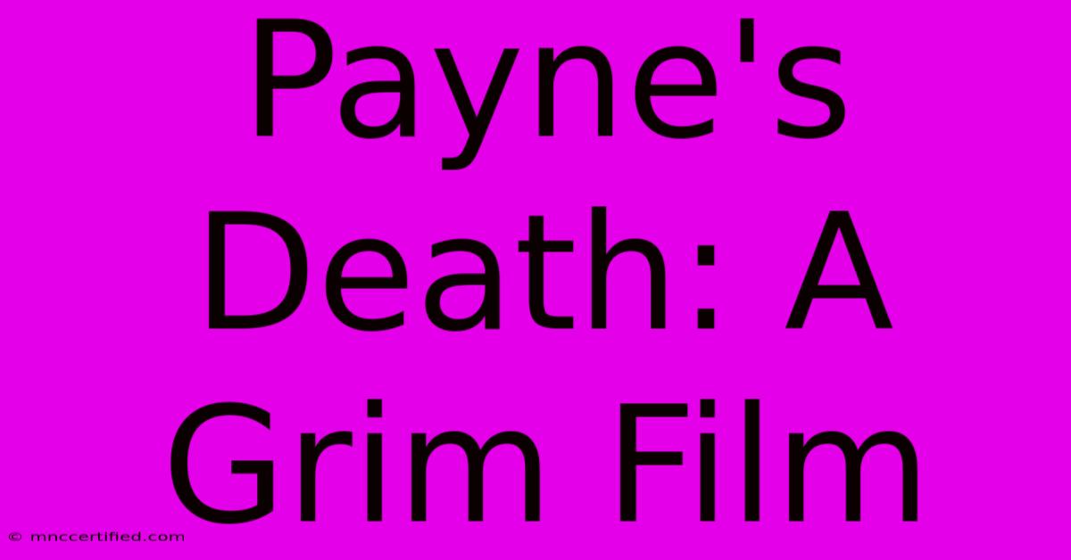 Payne's Death: A Grim Film