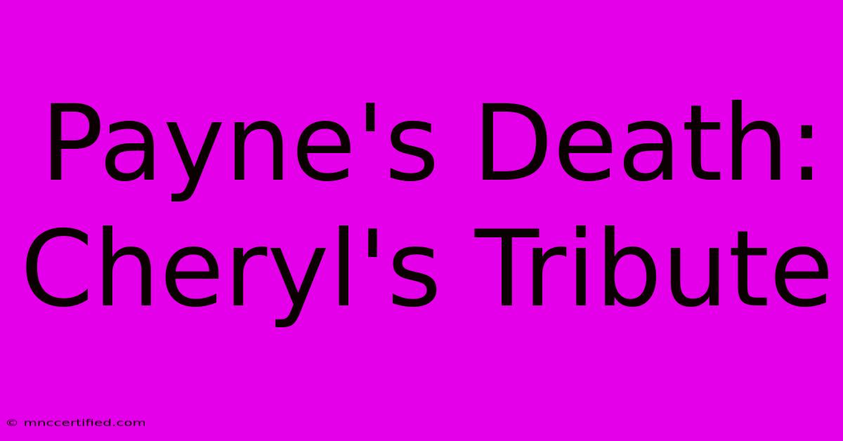 Payne's Death: Cheryl's Tribute