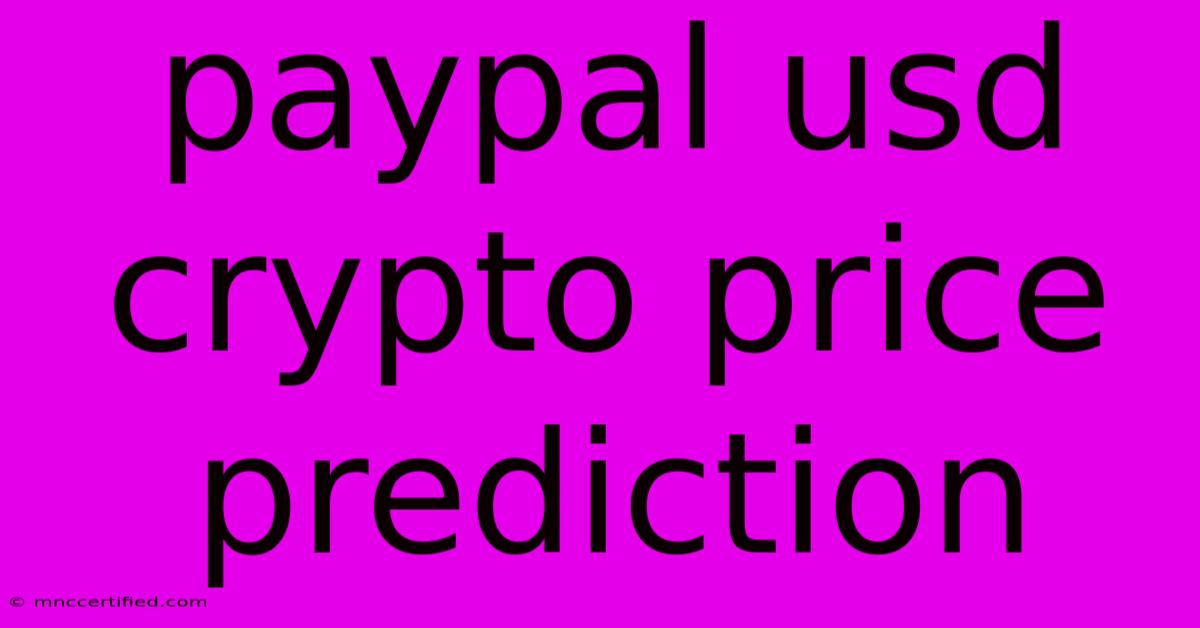 Paypal Usd Crypto Price Prediction